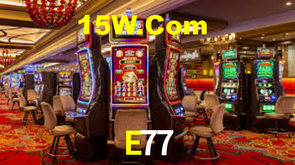 E77,E77 Bet